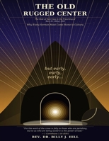 The Old Rugged Center: The Role of the Cross in the Preaching of Rev. Dr. Billy J. Hill — Why Every Sermon Must Come Home to Calvary B0H6YK2YXS Book Cover