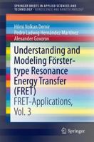 Understanding and Modeling Forster-Type Resonance Energy Transfer (Fret): Fret-Applications, Vol. 3 981101874X Book Cover