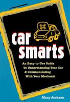 Car Smarts: An Easy-to-Use Guide to Understanding Your Car and Communicating with Your Mechanic 1562614576 Book Cover