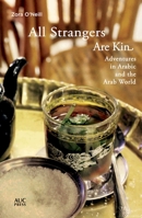 All Strangers Are Kin: Adventures in Arabic and the Arab World 0547853181 Book Cover