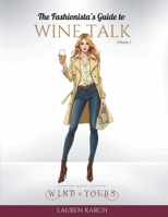 The Fashionista's Guide to Wine Talk: Volume 1 B0FMNHJYHJ Book Cover