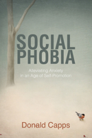Social Phobia: Alleviating Anxiety in an Age of Self-Promotion 0827234406 Book Cover