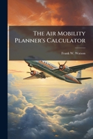 The Air Mobility Planner's Calculator: Improvements, Verification, and Validation 1288273363 Book Cover