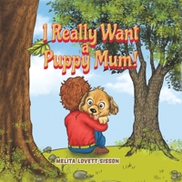 I Really Want a Puppy Mum! 1528933842 Book Cover