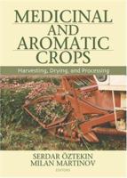 Medicinal and Aromatic Crops: Harvesting, Drying, and Processing 1560229756 Book Cover