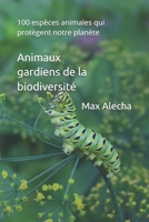 Animaux gardiens de la biodiversité: 100 espèces animales qui protègent notre planète (Savoir & Comprendre) (French Edition) B0CTTZJDSQ Book Cover