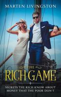 The Rich Game: Secrets the Rich Know about Money That the Poor Don 1790930081 Book Cover