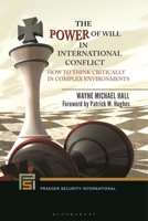 Power of Will in International Conflict : How to Think Critically in Complex Environments B0CKXB5DJJ Book Cover