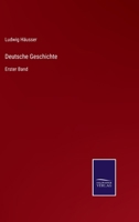 Deutsche Geschichte: Erster Band 3375075448 Book Cover