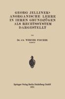 Georg Jellineks Anorganische Lehre in Ihren Grundzugen ALS Rechtssystem Dargestellt 3662313790 Book Cover