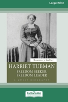 Harriet Tubman: Freedom Seeker, Freedom Leader (Large Print 16 Pt Edition) 1038721598 Book Cover