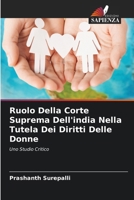 Ruolo Della Corte Suprema Dell'india Nella Tutela Dei Diritti Delle Donne: Uno Studio Critico (Italian Edition) 6207623363 Book Cover