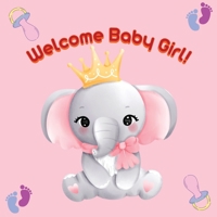 Welcome Baby Girl! 3988821020 Book Cover