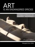 Art is an Endangered Species I: A History of Western Art, Paleolithic-Romanesque 1792451628 Book Cover