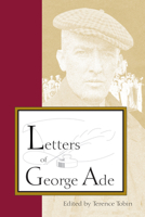 Letters of George Ade 1557531471 Book Cover