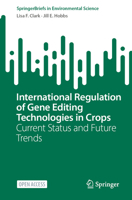 International Regulation of Gene Editing Technologies in Crops: Current Status and Future Trends (SpringerBriefs in Environmental Science) 3031639162 Book Cover