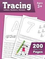 Tracing Letters and Numbers 200 Practice Pages: Workbook for Preschool, Kindergarten, and Kids Ages 3-5 / Practice for Kids with Pen Control, Line Tracing, Letters, and More! B08GLW8WCZ Book Cover