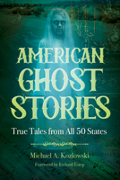 American Ghost Stories: True Tales from All 50 States 1578598354 Book Cover
