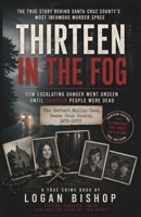 Thirteen in the Fog: The Herbert Mullin Case and the Warning Signs a Community Could Not See B0H412S6TY Book Cover