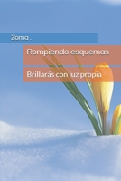 Rompiendo esquemas: Brillarás con luz propia (Spanish Edition) B0DL4BW145 Book Cover