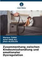 Zusammenhang zwischen Kindesmisshandlung und emotionaler Dysregulation (German Edition) 620834476X Book Cover