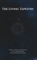 The Living Tapestry: Wisdom, Ritual, and Reflection for Everyday Wonder B0FR3JBBQT Book Cover