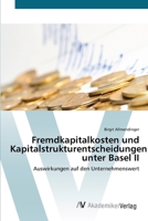 Fremdkapitalkosten und Kapitalstrukturentscheidungen unter Basel II: Auswirkungen auf den Unternehmenswert 3639429206 Book Cover
