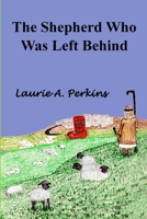 The Shepherd Who Was Left Behind 1794877398 Book Cover