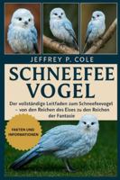 SCHNEEFEE VOGEL: Der vollständige Leitfaden zum Schneefeenvogel – von den Reichen des Eises zu den Reichen der Fantasie. B0G4N7MZ14 Book Cover