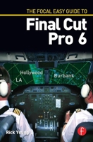 The Focal Easy Guide to Final Cut Pro 6 0240810090 Book Cover