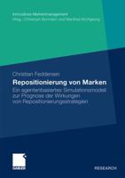 Repositionierung Von Marken: Ein Agentenbasiertes Simulationsmodell Zur Prognose Der Wirkungen Von Repositionierungsstrategien 3834924954 Book Cover