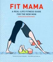 Fit Mama: A Real-Life Fitness Guide for the New Mom 0811851621 Book Cover