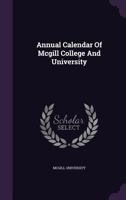 Annual Calendar Of Mcgill College And University 124601761X Book Cover