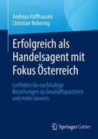 Erfolgreich ALS Handelsagent Mit Fokus Österreich: Leitfaden Für Nachhaltige Beziehungen Zu Geschäftspartnern Und Mehr Gewinn 3658235071 Book Cover