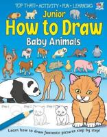 Junior How to Draw Baby Animals. 1849562962 Book Cover
