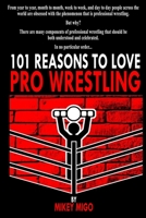 101 Reasons to Love Pro Wrestling B0BW384Q6T Book Cover