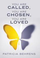 You Are Called, You Are Chosen, You Are Loved 1480878146 Book Cover