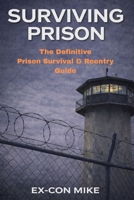 Surviving Prison: A Realistic/No-Nonsense Guide 1726708411 Book Cover
