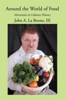 Around the World of Food: Adventures in Culinary History 0595389686 Book Cover