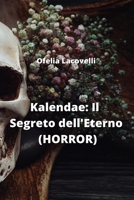 Kalendae: Il Segreto dell'Eterno (HORROR) (Italian Edition) B0CNM4RSC3 Book Cover