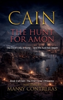 Cain - The Hunt for Amon: The Devil’s Ally is rising… and the hunt has begun. (The First Curse Chronicles) B0GZVMG3RZ Book Cover