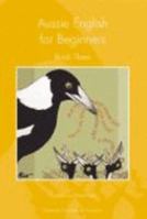 Aussies English for Beginners: Books One, Two and Three 1876944250 Book Cover
