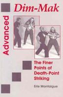 Advanced Dim-Mak: The Finer Points Of Death-Point Striking (Advanced) 0873647793 Book Cover