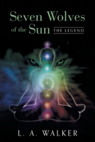 Seven Wolves of the Sun: The Legend 1525532790 Book Cover