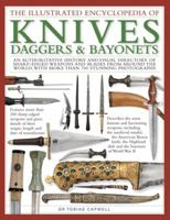 The Illustrated Encyclopedia of Knives, Daggers & Bayonets: An authoritative history and visual directory of sharp-edged weapons and blades from around ... with over 600 stunning color photographs 075481890X Book Cover