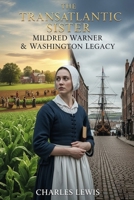 The Transatlantic Sister: Mildred Warner & Washington Legacy (Warner Hall Series) B0FLF3FSJB Book Cover