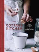 The Cottage Kitchen: Cozy Cooking in the English Countryside: A Cookbook 0451495764 Book Cover
