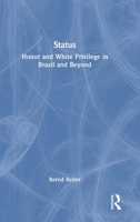 Status: Honor and White Privilege in Brazil and Beyond 1041135823 Book Cover