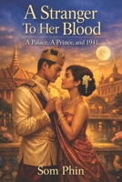 A Stranger To Her Blood: A Palace, A Prince, and 1941 B0H13VJG9H Book Cover