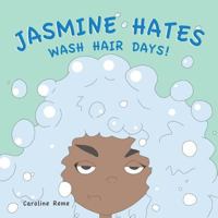 Jasmine Hates Wash Hair Days! 0996461507 Book Cover